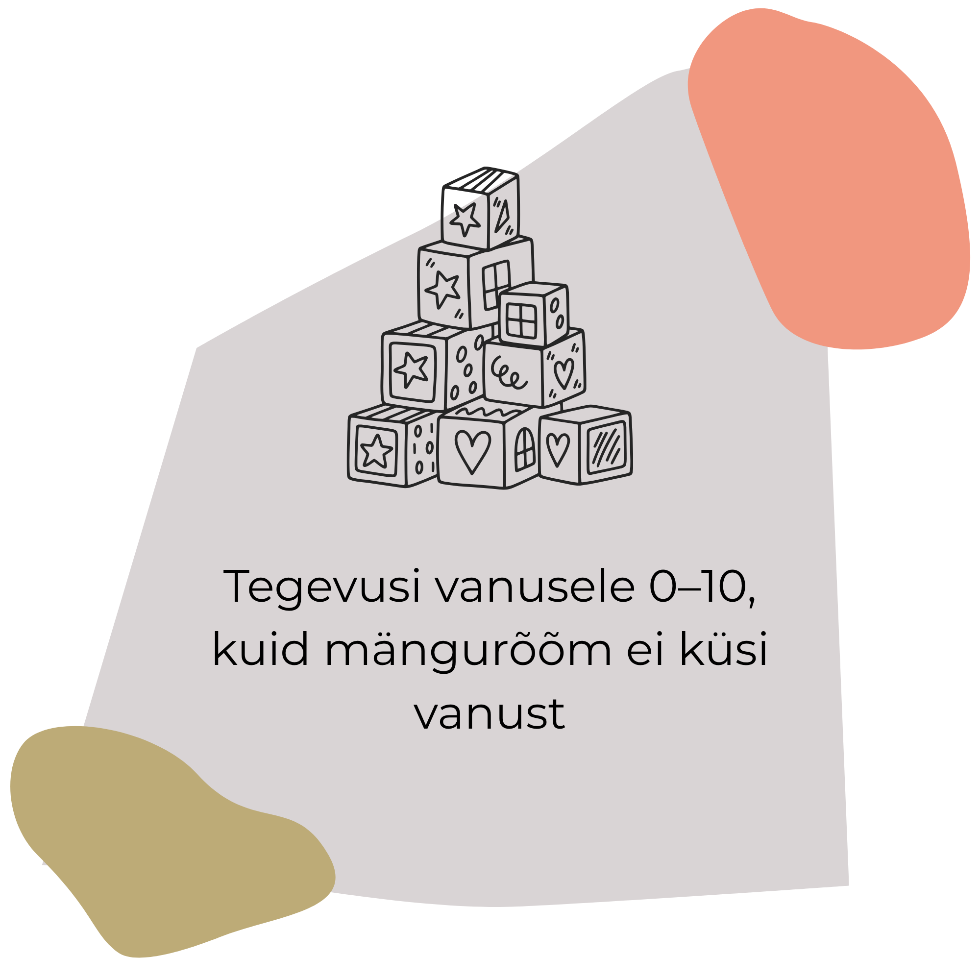 Tegevusi vanusele 0–10, kuid mängurõõm ei küsi vanust.